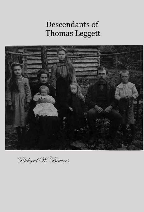 View Descendants of Thomas Leggett by Richard W. Beavers