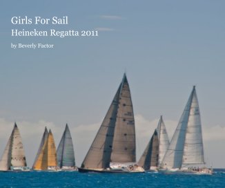 Girls For Sail 10 x 8 Heineken Regatta 2011 book cover