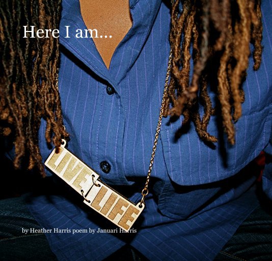 Ver Here I am... por Heather Butler poem by Januari Afrasiabi