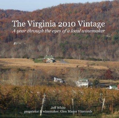The Virginia 2010 Vintage A year through the eyes of a local winemaker book cover