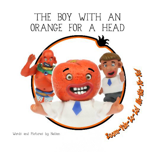 Visualizza THE BOY WITH AN ORANGE FOR A HEAD di by Nelson