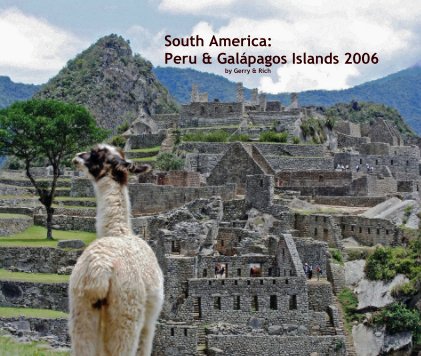 South America: Peru & Galápagos Islands 2006 by Gerry & Rich book cover