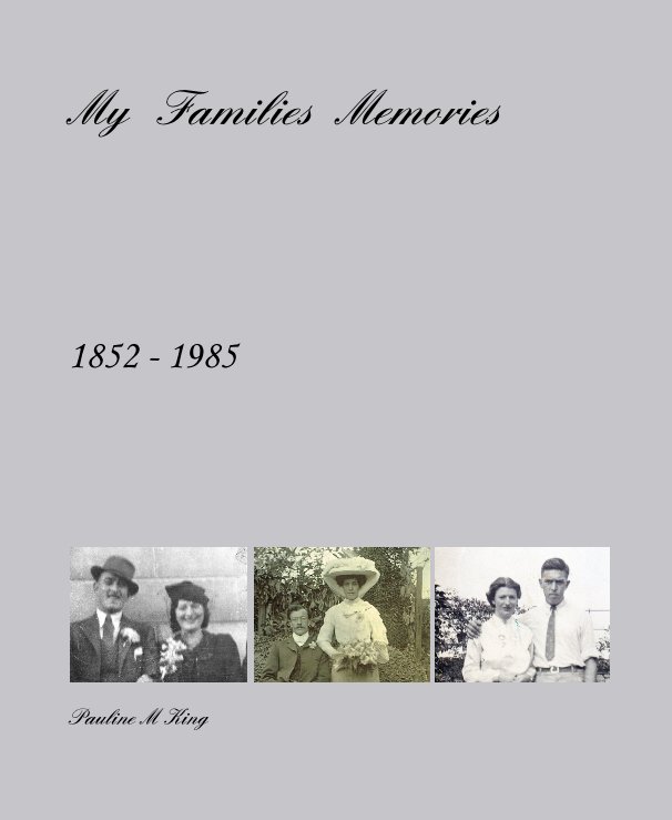 View My Families Memories by Pauline M King