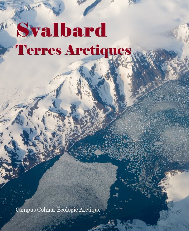 Svalbard Terres Arctiques nach Campus Colmar Écologie Arctique anzeigen