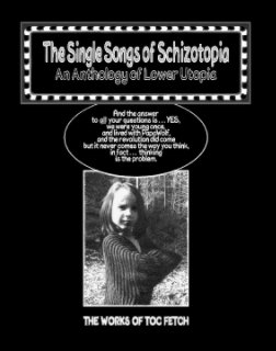 The Single Songs of Schizotopia - An Anthology of Lower Utopia - V7 No1 book cover