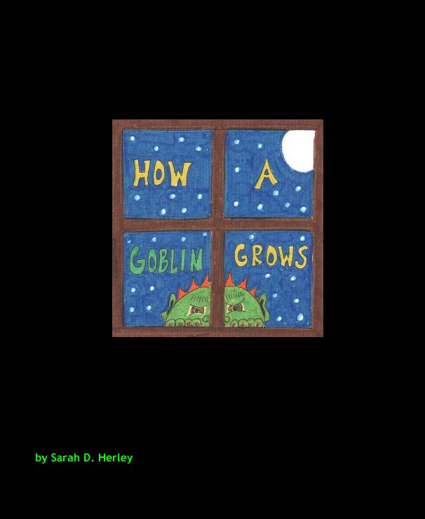 View How a Goblin Grows by Sarah D. Herley