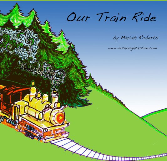 View Our Train Ride by Mariah Roberts