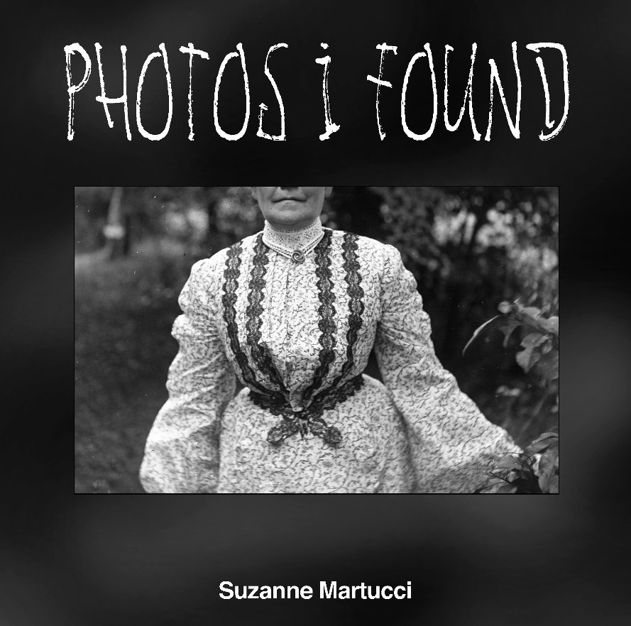 Visualizza Photos I Found di Suzanne Martucci