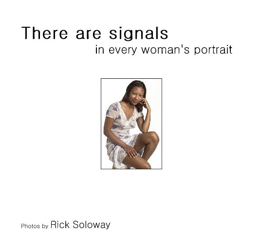 View There are signals in every woman's portrait by Photos by Rick Soloway