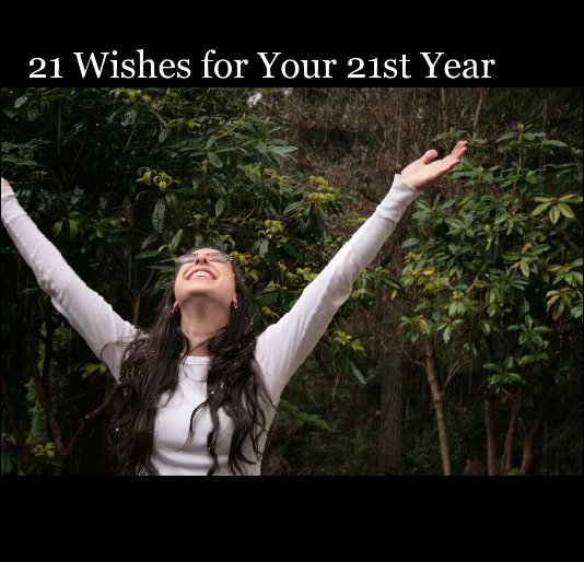 View 21 Wishes for Your 21st Year by by Beth Stedman