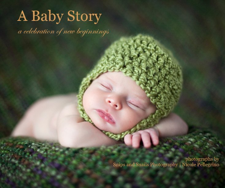 A Baby Story nach photographs by Snips and Snails Photography | Nicole Pellegrino anzeigen