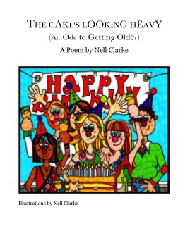THE CAKE'S LOOKING HEAVY (An Ode to Getting Older) book cover