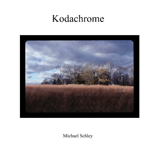 View Kodachrome by Michael Schley