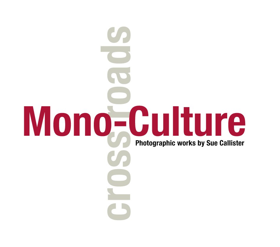 View Mono-Culture by Sue Callister
