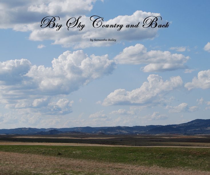 View Big Sky Country and Back by Samantha Bailey