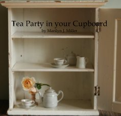 Tea Party in your Cupboard by Marilyn J. Miller book cover