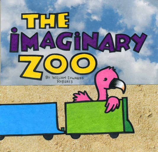 View The Imaginary Zoo by William Edwards Roberts