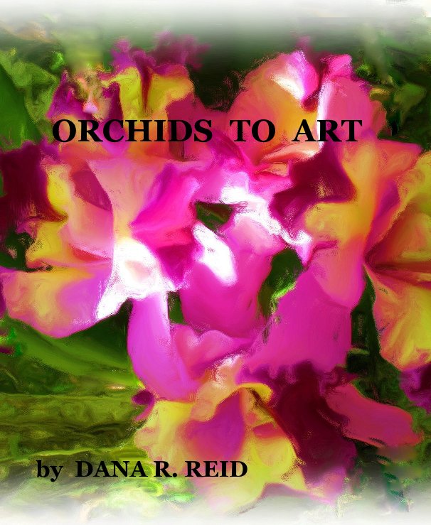 Visualizza ORCHIDS TO ART di DANA R REID