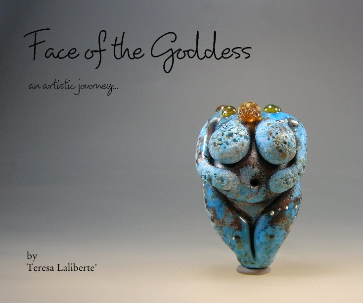 View Face of the Goddess by Teresa Laliberte'