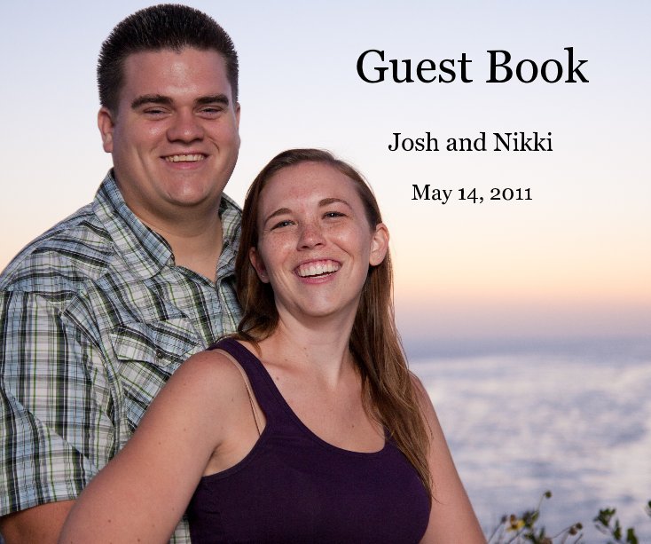 View Guest Book by Josh and Nikki May 14, 2011