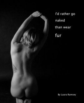I'd rather go naked than wear fur book cover