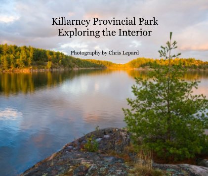 Killarney Provincial Park Exploring the Interior book cover