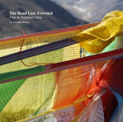 The Road Less Traveled Tibet & Zuidwest China by Jovanka Bruno book cover