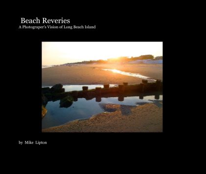 Beach Reveries A Photograper's Vision of Long Beach Island by Mike Lipton book cover