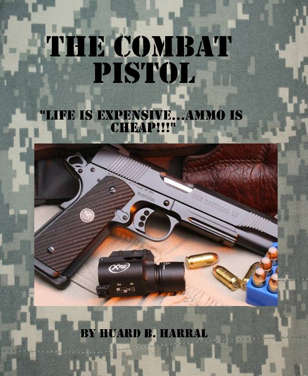 View The Combat Pistol by Huard B. Harral
