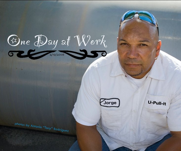 View One Day At Work by Antonio "Tony" Rodriguez