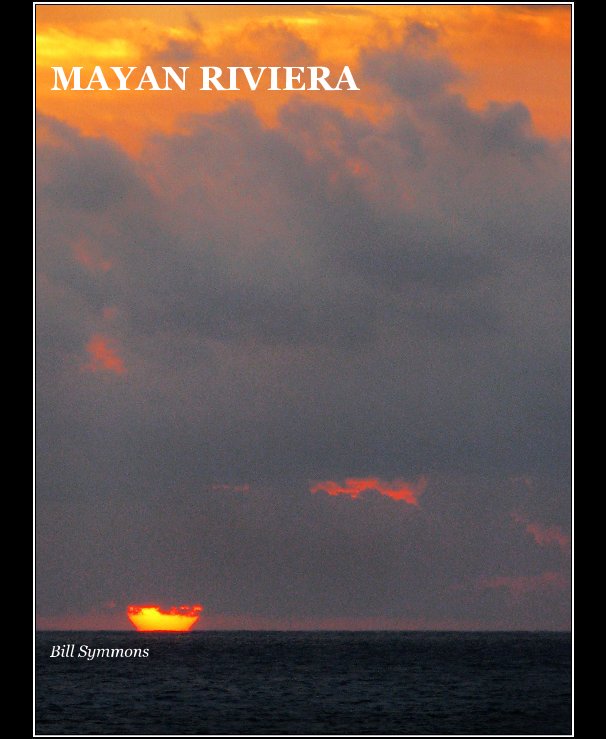 View MAYAN RIVIERA by Bill Symmons
