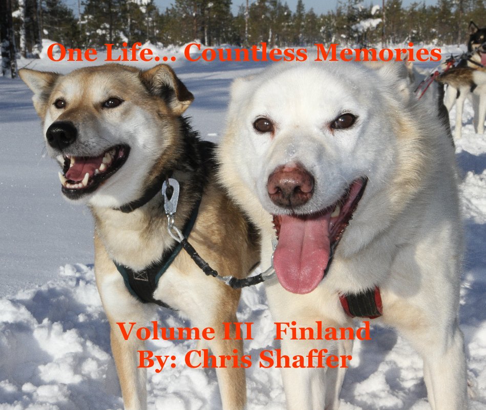 Ver One Life... Countless Memories Volume III Finland By: Chris Shaffer por Chris Shaffer