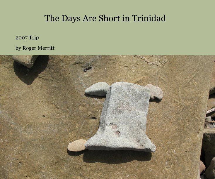 View The Days Are Short in Trinidad by Roger Merritt