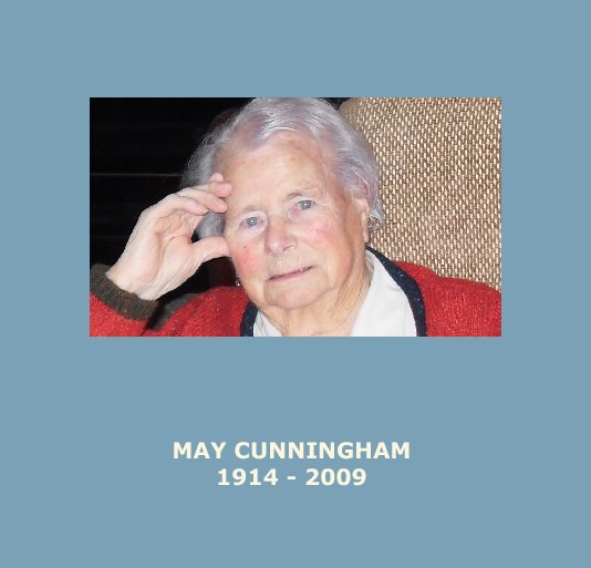 View MAY CUNNINGHAM 1914 - 2009 by The Murphy Family