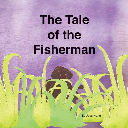 View The Tale of the Fisherman by Jess Wang