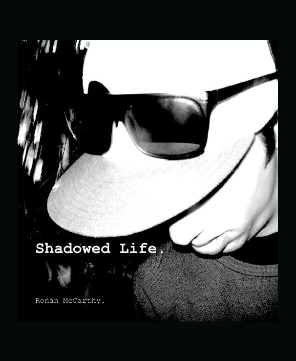 View Shadowed Life. by Ronan McCarthy.