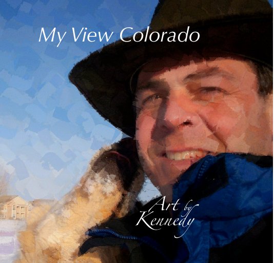 View My View Colorado by Bill Kennedy