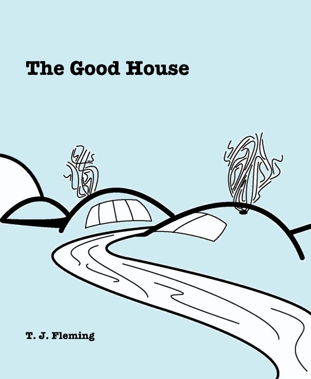 View The Good House by T. J. Fleming