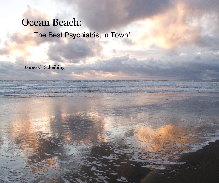 View Ocean Beach: "The Best Psychiatrist in Town" by James C. Scheihing