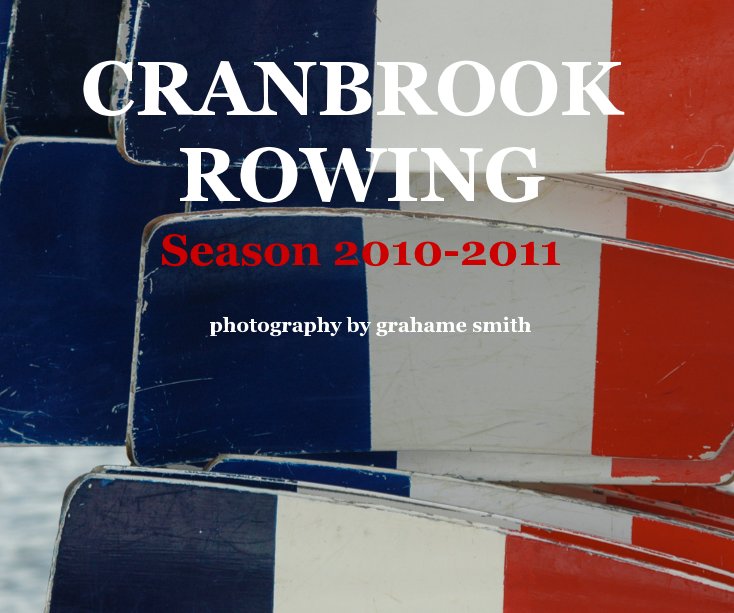 Bekijk CRANBROOK ROWING  2010-2011 photography by grahame smith op grahame smith