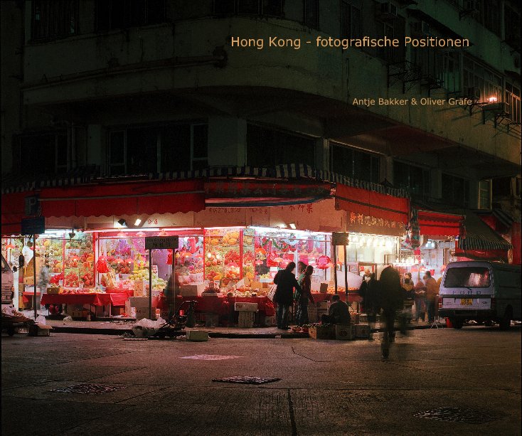 Ver Hong Kong - fotografische Positionen por Antje Bakker & Oliver Gräfe