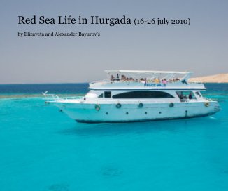 Red Sea Life in Hurgada (16-26 july 2010) book cover