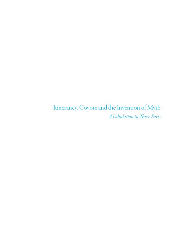 View Itinerancy, Coyote and the Invention of Myth by Elizabeth Dorbad