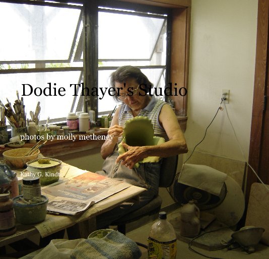 View Dodie Thayer's Studio by Kathy G. Kindt