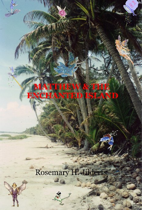 View Matthew & The Enchanted Island by Rosemary H. Jilderts