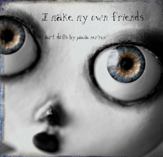 View I make my own friends by paula nerhus