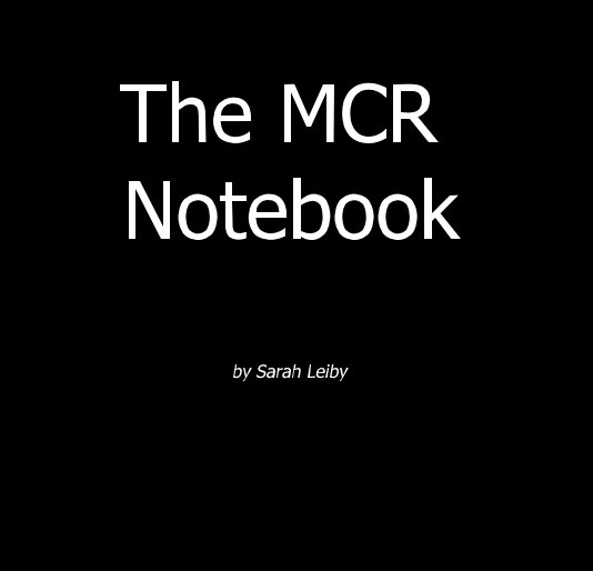 View The MCR Notebook by Sarah Leiby