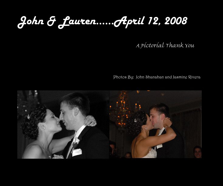 John & Lauren......April 12, 2008 nach Photos By: John Shanahan and Jasmine Rivera anzeigen