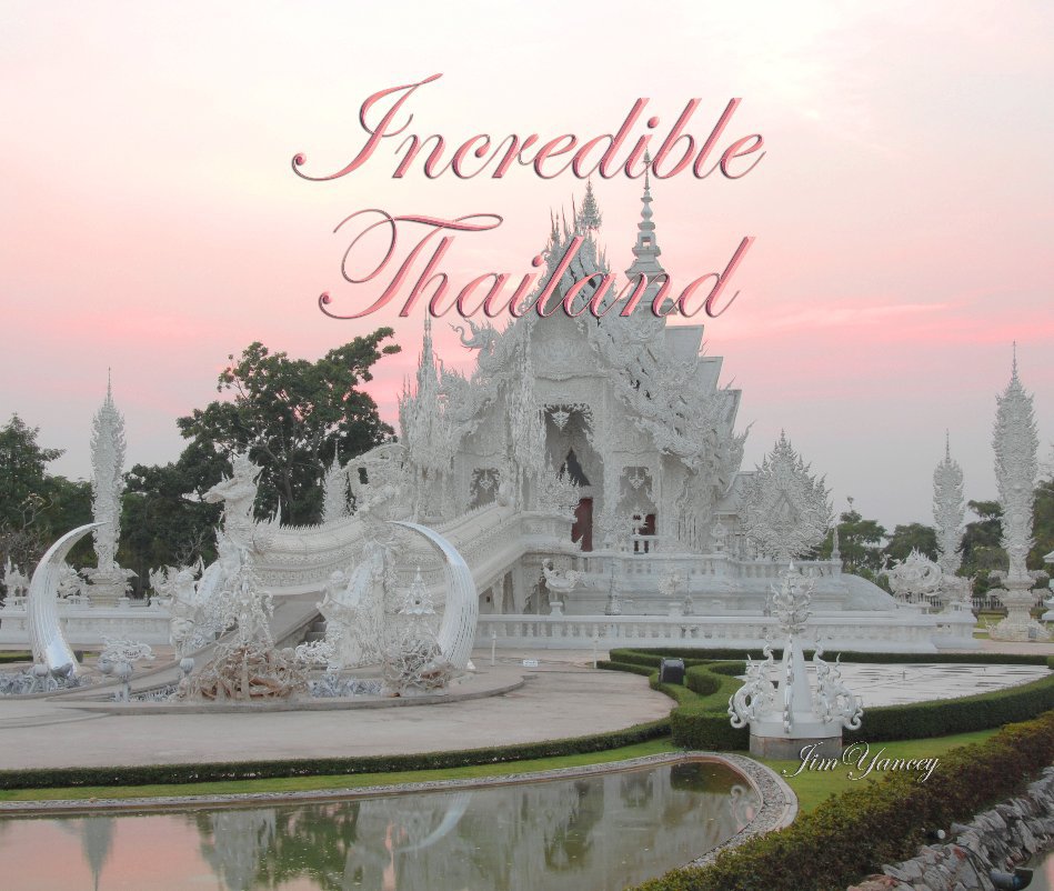 Ver Incredible Thailand por Jim Yancey