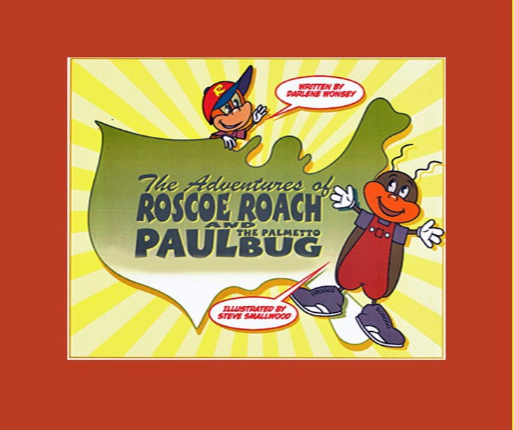 View Adventures of Roscoe Roach and Paul Palmetto Bug - ENGLISH- $21.95 & Up by Antionette & Darlene Wonsey/Illustrations by Steve Smallwood